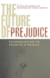 The Future of Prejudice: Psychoanalysis and the Prevention of Prejudice (English Edition)