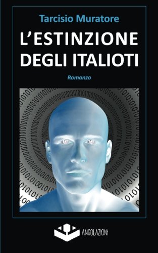 L'estinzione degli italioti. Trilogia della fine. Prima parte L'estinzione degli italioti. Trilogia della fine. Prima parte