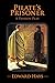 PILATE'S PRISONER: A Passion Play