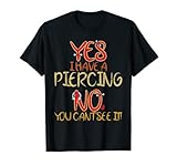 Funny Yes I Have A Piercing No To See Tattoo Artists T-Shirt