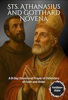 Sts. Athanasius and Gotthard Novena: A 9-Day Devotional Prayer of Defenders of Faith and Order B0F5NX7J54 Book Cover