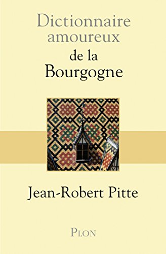 Télécharger Dictionnaire amoureux de la Bourgogne PDF