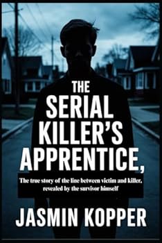 Paperback The Serial Killer's Apprentice: The true story of the line between victim and killer, revealed by the survivor himself Book