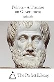 Politics - A Treatise on Government (Perfect Library)