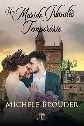 Um Marido Irlandês Temporário (fuga para Irlanda Livro 2) - Brouder, Michele