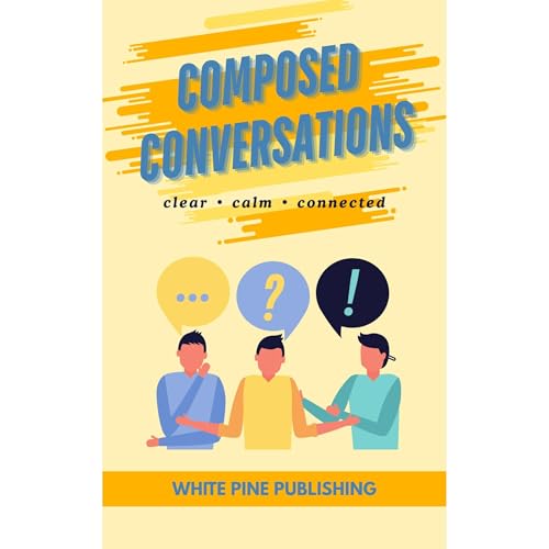 Composed Conversations [Written by White Pine Publishing]
