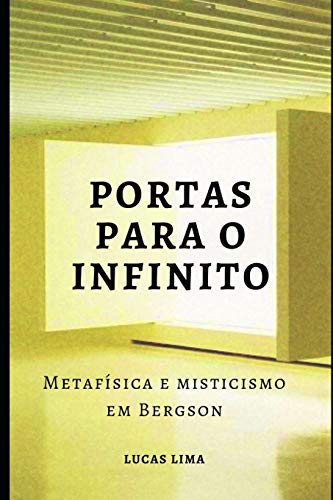 Portas para o Infinito: Metafísica e misticismo em Bergson (Portuguese Edition)