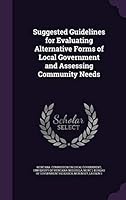 Suggested Guidelines for Evaluating Alternative Forms of Local Government and Assessing Community Needs 1341884872 Book Cover