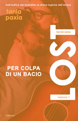 Lost. Per colpa di un bacio (Liar Liar Series) (Italian Edition)