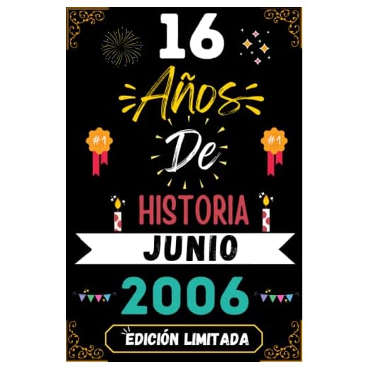 CUADERNO, 16 AÑOS DE HISTORIA JUNIO 2006 EDICIÓN LIMITADA: Regalo de 16 cumpleaños para mujeres y hombres, ideas de 16 cumpleaños... un cumpleaños... ... regalo de 16 cumpleaños para él/ella.