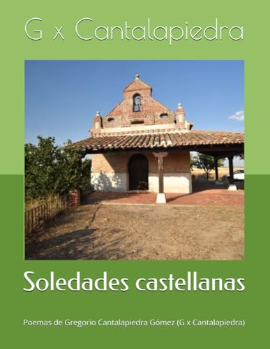 Soledades castellanas: Poemas de Gregorio Cantalapiedra Gómez (G x Cantalapiedra)