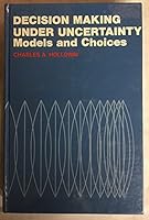 Decision Making Under Uncertainty: Models and Choices 0131977490 Book Cover