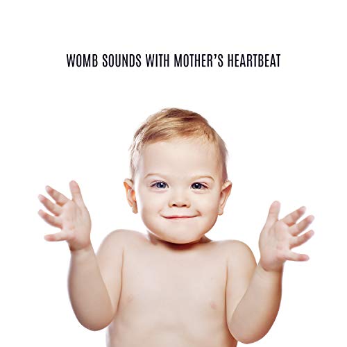 Play Womb Sounds with Mother’s Heartbeat (Womb Sounds for Babies) by