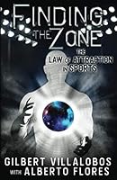 Finding the Zone: The Law of Attraction in Sports 1095922750 Book Cover