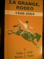 La Grange Rodeo 1948-2004 B0019AQQJO Book Cover