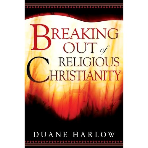 Breaking Out of Religious Christianity Audiolibro Por Duane Harlow arte de portada