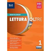 Lettura oltre. Con Quaderno laboratorio, Attività di accoglienza, Prove d'ingresso, Metodo di studio, La bussola delle emozioni, Leggenda, Mito, ... Con e-book. Con espansione online (Vol. 1)