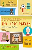 The 2030 Papers: How Tech, Debt and Aging Will Change the Way We Learn, Work and Die 1696263662 Book Cover