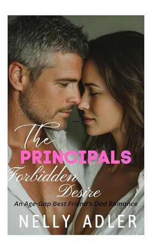 The Principal’s Forbidden Desire: An Age-Gap Best Friend’s Dad Boss Romance (Salt Bay: Bosses, Billionaires, & Small-Town Secrets.)