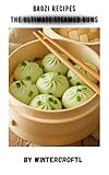 BAOZI RECIPES : THE ULTIMATE STEAMED BUNS (English Edition)