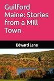 Guilford Maine: Stories from a Mill Town