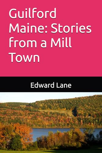 Guilford Maine: Stories from a Mill Town