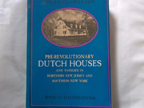 Pre-Revolutionary Dutch Houses and Families in Northern New Jersey and Southern New York