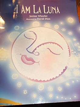 Paperback I Am La Luna: A Folk Tale from the Yaqui Tribe of Mexico Book