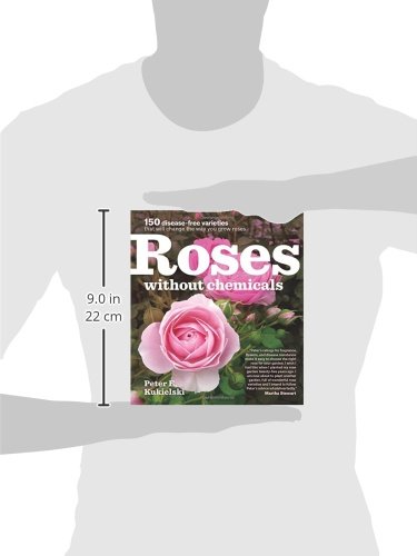 Roses Without Chemicals: 150 Disease-Free Varieties That Will Change the Way You Grow Roses