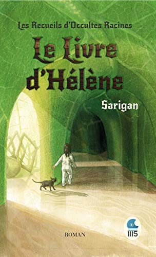 Télécharger Les Recueils d'Occultes Racines - Tome 1: Le Livre d'Hélène Francais PDF