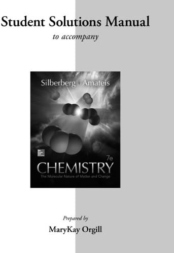 Student Solutions Manual for Silberberg Chemistry: The Molecular Nature of Matter and Change