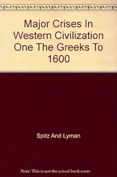 Major Crises in Western Civilization I The Greeks to 1600