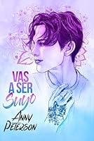 Vas a ser suyo (Spanish Edition) B0D7W5X6MK Book Cover