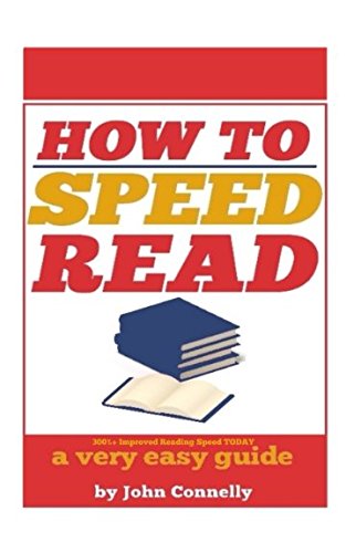How to Speed Read: 300%+ Improved Reading Speed TODAY: A