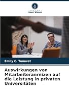 Auswirkungen von Mitarbeiteranreizen auf die Leistung in privaten Universitäten 6205629135 Book Cover