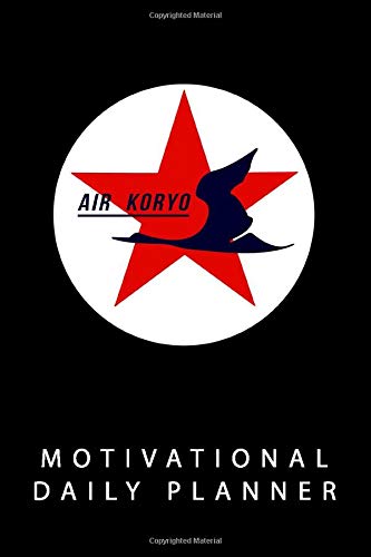 Air Koryo. Motivational Daily Planner.: A beautifully designed daily planner with the North Korean Carrier Air Koryo logo on the cover