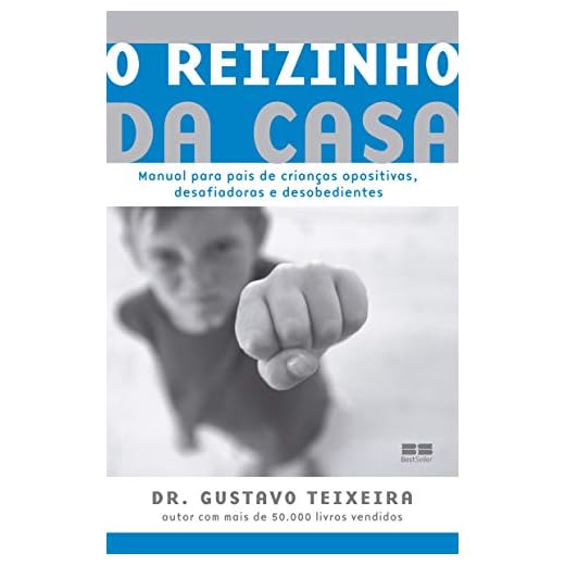 O reizinho da casa: Manual para crianças opositivas, desafiadoras e desobedientes