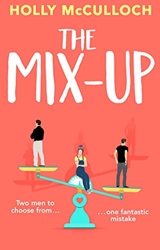 The Mix-Up: The Must-Read, Uplifting Rom-Com That Will Make You Laugh Out Loud