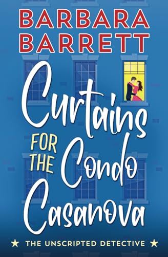 Curtains for the Condo Casanova (The Unscripted Detective)