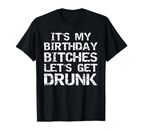 Camisa de cumpleaños para mujer con texto en inglés "It's My Birthday Bitches" Camiseta