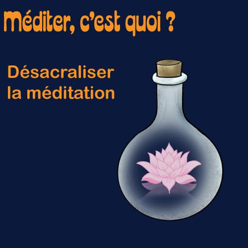D&eacute;sacraliser la m&eacute;ditation