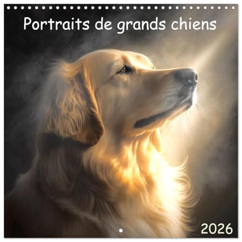 Portraits de grands chiens (Calendrier mural carré 2026 30x30 cm) Calendrier double avec une page pour vos prises de notes: Offrez-vous un véritable ... admirez de grands et de majestueux chiens !