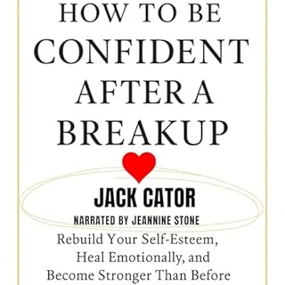 How to Build Confidence After a Breakup Audiobook By Jack Cator cover art