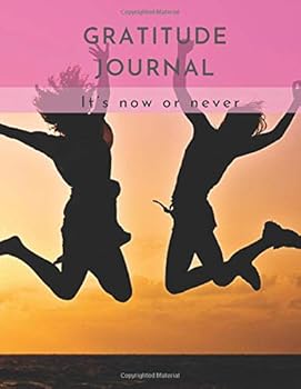 Gratitude Journal: Gratitude and Motivational Quotes Every Day, (It's Now or Never), Motivational Daily Diary : Gratitude Notebook for Adult Women and Men. Diary of Happiness. (110 Pages, 8. 5 X 11)