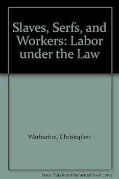 Paperback Slaves, Serfs, and Workers: Labor under the Law Book