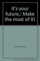 It's Your Future, Make the Most of it! B0007DW1ZC Book Cover