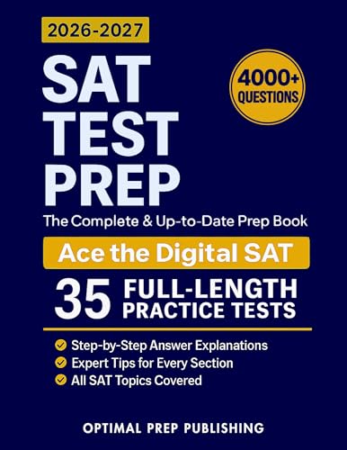 SAT Test Prep: The Complete & Up-to-Date Prep Book with Full-Length Practice Tests, Exam-Ready Practice Questions & Step-by-Step Explanations to Ace the Digital SAT