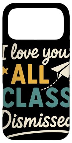 I Love You All Class Dismissed 教師感謝 学年末 卒業 スマホケース iPhone 17 Pro Max 用