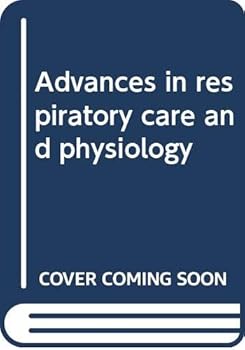 Hardcover Advances in Respiratory Care and Physiology Book