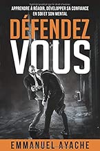Download Défendez-vous: Apprendre à réagir, développer sa confiance en soi et son mental PDF